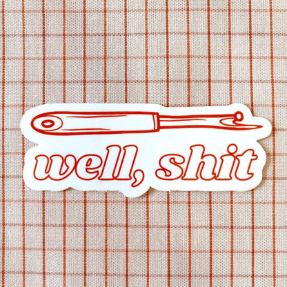 Well, Sh*t! Seam Ripper Sewing And Quilting Vinyl Sticker