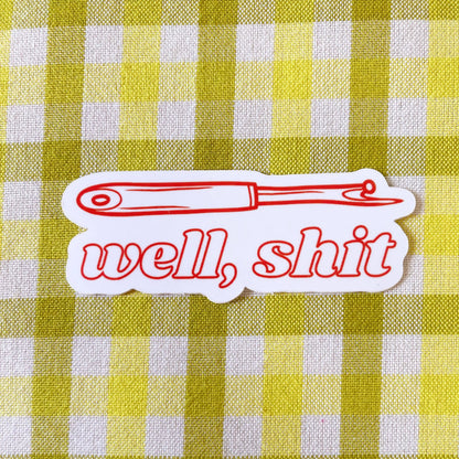 Well, Sh*t! Seam Ripper Sewing And Quilting Vinyl Sticker