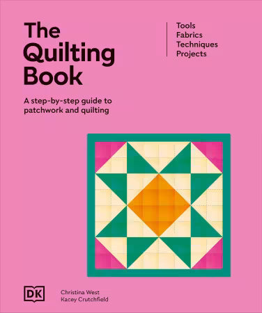 The Quilting Book by Christina West and Kacey Crutchfield