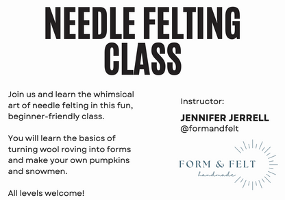 Felted Snowmen and Pumpkins: Introduction to Needle Felting with Jennifer Jerrell of @formandfelt | November 20