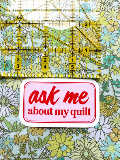 Ask Me about my quilt sticker