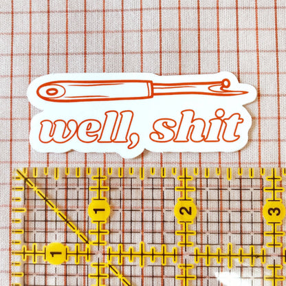 Well, Sh*t! Seam Ripper Sewing And Quilting Vinyl Sticker