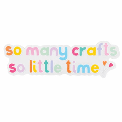 So Many Crafts, So Little Time Sticker