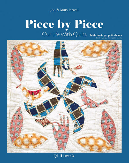 Piece by Piece Our Life with Quilts by Joe and Mary Koval